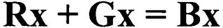 RX + GX = BX