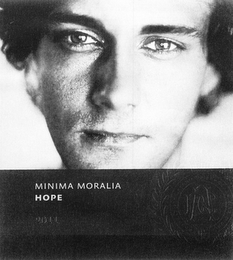 MINIMA MORALIA HOPE 2011