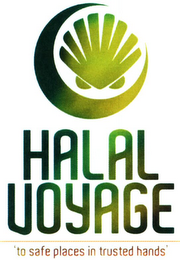 HALAL VOYAGE TO SAFE PLACES IN TRUSTED HANDS