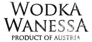 WODKA WANESSA PRODUCT OF AUSTRIA