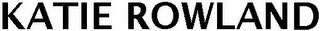 KATIE ROWLAND