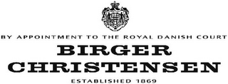 BY APPOINTMENT TO THE ROYAL DANISH COURT BIRGER CHRISTENSEN ESTABLISHED 1869