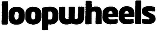 LOOPWHEELS
