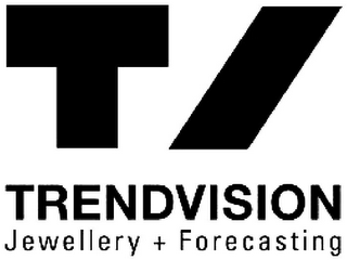 T TRENDVISION JEWELLERY + FORECASTING