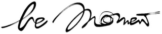 LE MOMENT