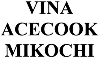 VINA ACECOOK MIKOCHI