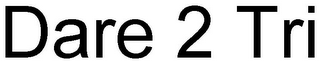 DARE 2 TRI