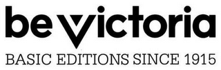 BEVICTORIA BASIC EDITIONS SINCE 1915