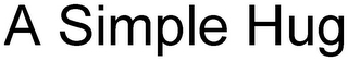 A SIMPLE HUG