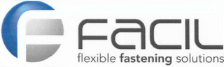 F FACIL FLEXIBLE FASTENING SOLUTIONS