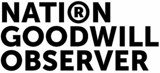 NATION GOODWILL OBSERVER