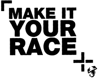 MAKE IT YOUR RACE