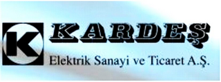 K KARDES ELEKTRIK SANAYI VE TICARET A.S.