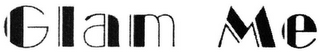 GLAM ME