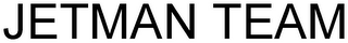 JETMAN TEAM