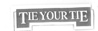 TIE YOUR TIE