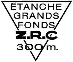 ÉTANCHE GRANDS FONDS Z.R.C 300 M.