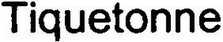 TIQUETONNE