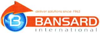 B BANSARD INTERNATIONAL DELIVER SOLUTIONS SINCE 1963