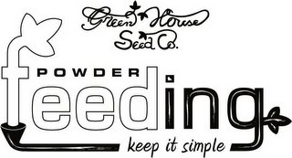 GREEN HOUSE SEED CO. POWDER FEEDING KEEP IT SIMPLE