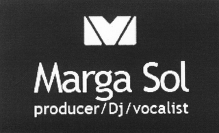 M MARGA SOL PRODUCER/DJ/VOCALIST