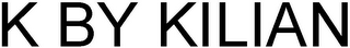 K BY KILIAN