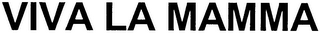 VIVA LA MAMMA