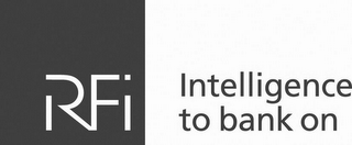 RFI INTELLIGENCE TO BANK ON