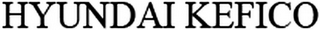 HYUNDAI KEFICO