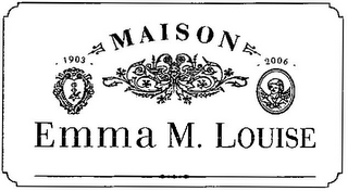 MAISON EMMA M. LOUISE 1903 2006