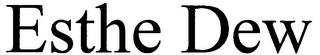 ESTHE DEW