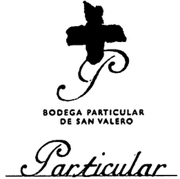 P BODEGA PARTICULAR DE SAN VALERO PARTICULAR