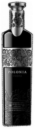 POLONIA VODKA PRODUCED ACCORDING TO THETRADITIONAL OLD POLISH RECIPE DISTILLED AND BOTTLED IN POLAND 40% ALC/VOL (80 PROOF) 750 ML