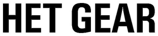 HET GEAR