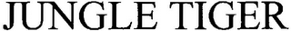 JUNGLE TIGER