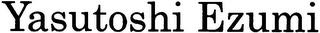 YASUTOSHI EZUMI