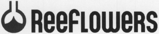 REEFLOWERS