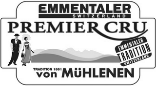 EMMENTALER SWITZERLAND PREMIER CRU EMMENTALER TRADITION SWITZERLAND TRADITION 1861 VON MÜHLENEN