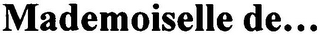 MADEMOISELLE DE...