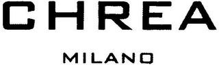 CHREA MILANO