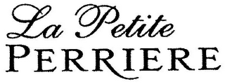 LA PETITE PERRIERE