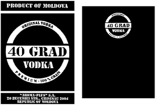 PRODUCT OF MOLDOVA 40 GRAD VODKA ORIGINAL VODKA PREMIUM · 100% GRAIN 20 "AROMA-PLUS" S. A. BUCURIEI STR. CHISINAU 2004 REPUBLIC OF MOLDOVA