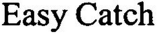 EASY CATCH