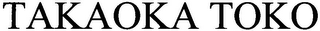 TAKAOKA TOKO