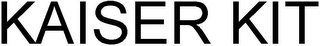 KAISER KIT