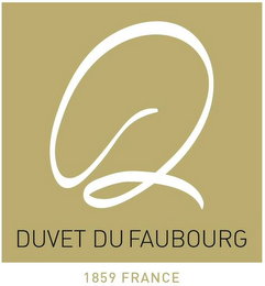 D DUVET DU FAUBOURG 1859 FRANCE