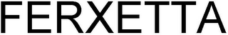 FERXETTA