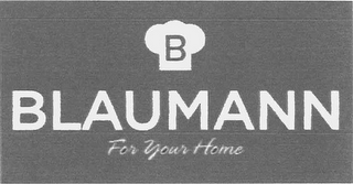 B BLAUMANN FOR YOUR HOME