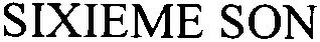 SIXIEME SON