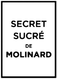 SECRET SUCRÉ DE MOLINARD